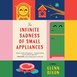 Cover of The Infinite Sadness of Small Appliances by Glenn Dixon