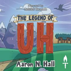 Cover of The Legend of Uh by Aaron N. Hall