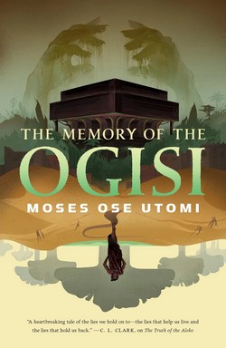 Cover of The Memory of the Ogisi by Moses Ose Utomi