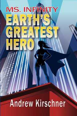 Cover of Ms. Infinity: Earth's Greatest Hero by Andrew Kirschner