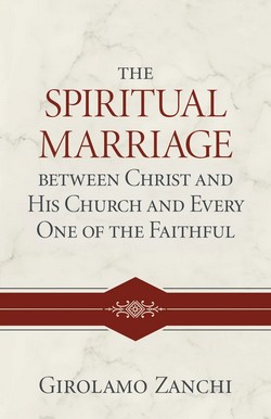 Cover of The Spiritual Marriage between Christ and His Church and Every One of the Faithful by Girolamo Zanchi