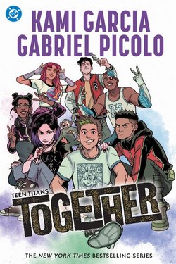 Cover of Teen Titans: Together by Kami Garcia, Gabriel Picolo