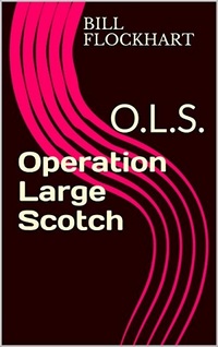 Operation Large Scotch: O.L.S. 