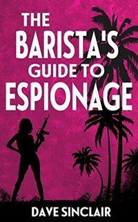 The Barista’s Guide to Espionage