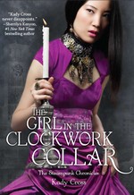 The Girl in the Clockwork Collar (Steampunk Chronicles, #2)