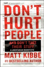 Don't Hurt People and Don't Take Their Stuff: A Libertarian Manifesto