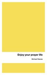 Enjoy Your Prayer Life
