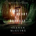Every Heart a Doorway (Audiobook)