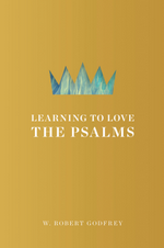 Learning to Love the Psalms
