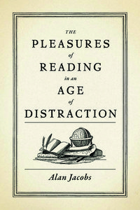 The Pleasures of Reading in an Age of Distraction
