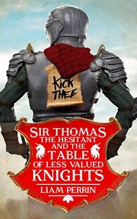 Sir Thomas the Hesitant and the Table of Less Valued Knights
