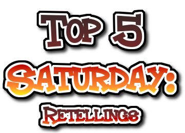 Top 5 Saturday Retellings