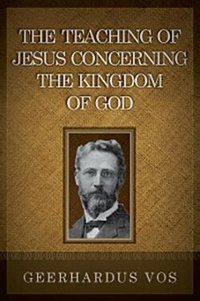 The Teaching of Jesus Concerning the Kingdom of God and the Church
