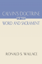 Calvin's Doctrine of the Word and Sacrament